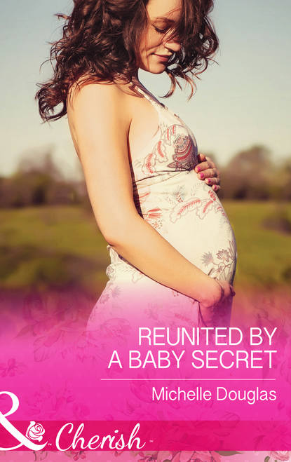 Скачать книгу Reunited by a Baby Secret