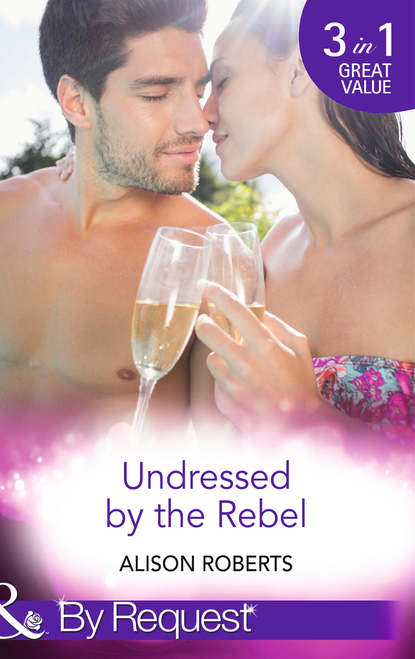 Скачать книгу Undressed by the Rebel: The Honourable Maverick