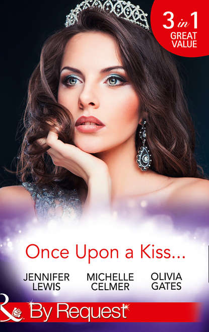 Скачать книгу Once Upon A Kiss...: The Cinderella Act / Princess in the Making / Temporarily His Princess