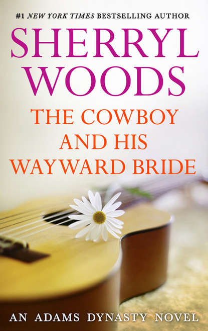 Скачать книгу The Cowboy and His Wayward Bride