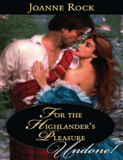 Скачать книгу For the Highlander's Pleasure
