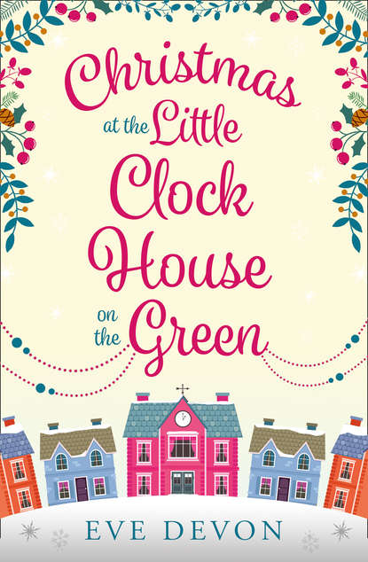 Christmas at the Little Clock House on the Green: An enchanting and warm-hearted romance full of Christmas cheer
