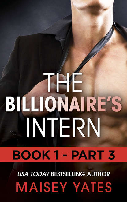 Скачать книгу The Billionaire's Intern - Part 3