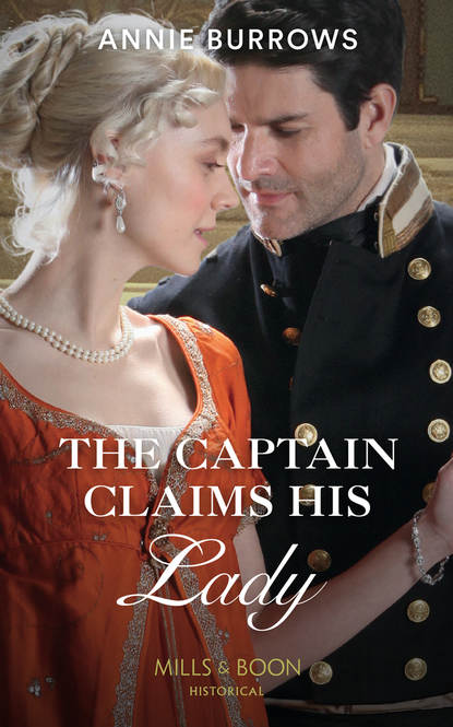 Скачать книгу The Captain Claims His Lady