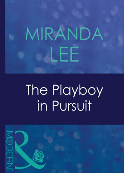 Скачать книгу The Playboy In Pursuit