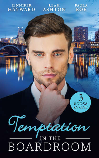 Скачать книгу Temptation In The Boardroom: Tempted by Her Billionaire Boss / Beware of the Boss / Promoted to Wife?