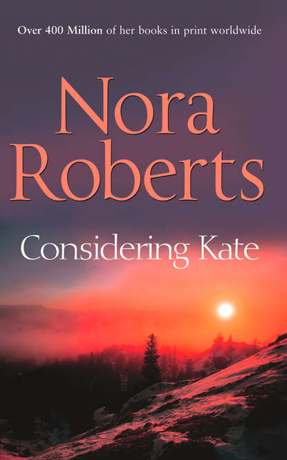 Скачать книгу Considering Kate: the classic story from the queen of romance that you won’t be able to put down