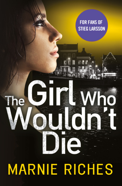 Скачать книгу The Girl Who Wouldn’t Die: The first book in an addictive crime series that will have you gripped