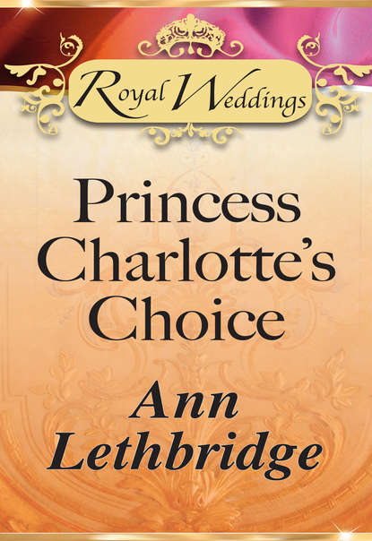 Скачать книгу Princess Charlotte’s Choice