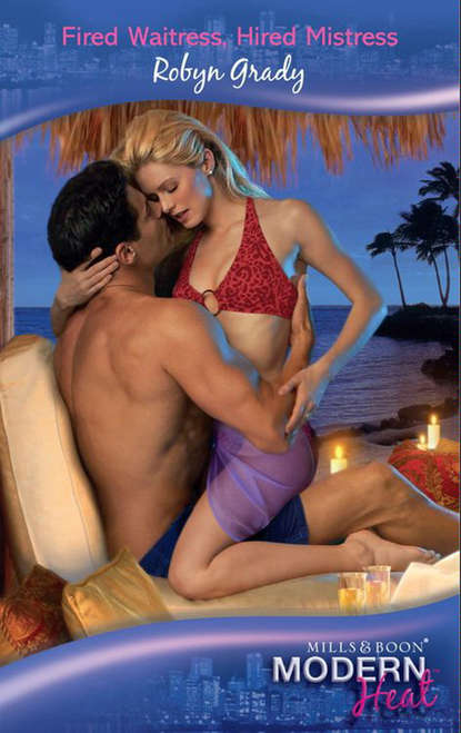 Скачать книгу Fired Waitress, Hired Mistress