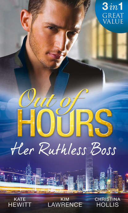 Скачать книгу Out of Hours...Her Ruthless Boss: Ruthless Boss, Hired Wife / Unworldly Secretary, Untamed Greek / Her Ruthless Italian Boss