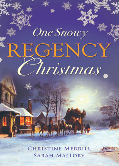 Скачать книгу One Snowy Regency Christmas: A Regency Christmas Carol / Snowbound with the Notorious Rake