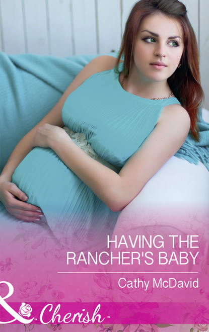 Скачать книгу Having The Rancher's Baby