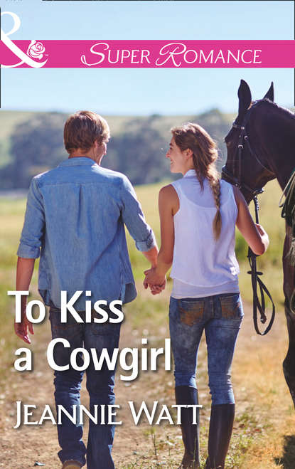 Скачать книгу To Kiss A Cowgirl