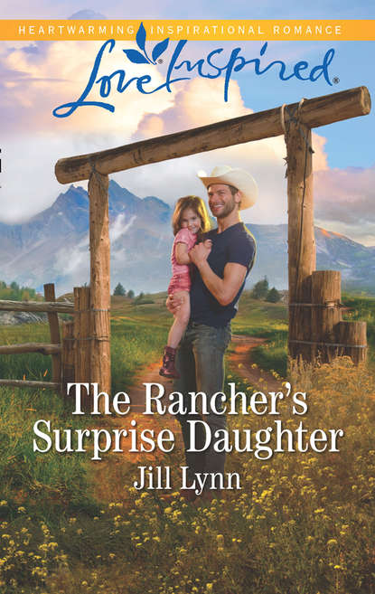 Скачать книгу The Rancher's Surprise Daughter
