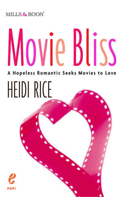 Скачать книгу Movie Bliss: A Hopeless Romantic Seeks Movies to Love