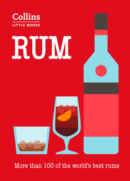 Скачать книгу Rum: More than 100 of the world’s best rums