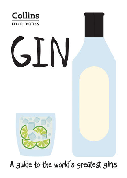 Скачать книгу Gin: A guide to the world’s greatest gins