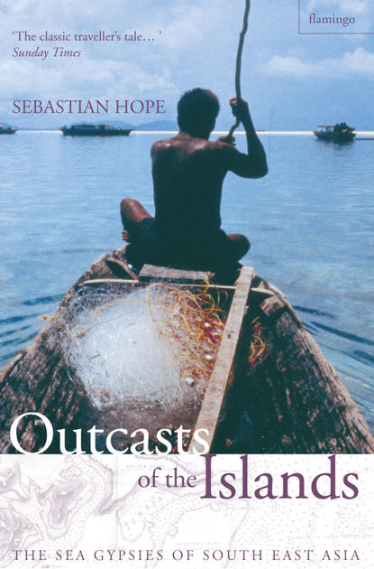 Скачать книгу Outcasts of the Islands: The Sea Gypsies of South East Asia