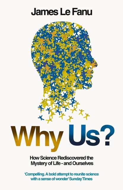 Скачать книгу Why Us?: How Science Rediscovered the Mystery of Ourselves