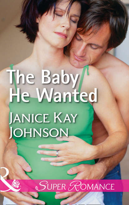 Скачать книгу The Baby He Wanted