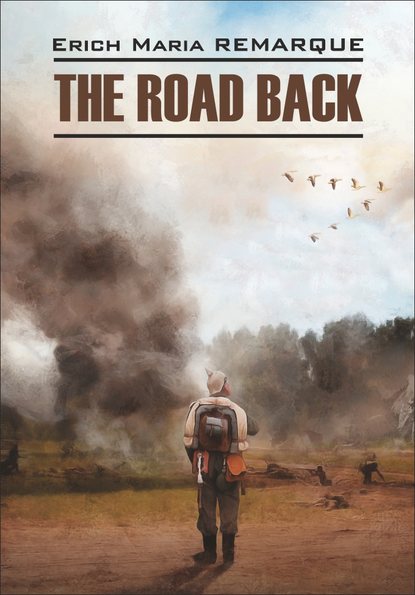 Скачать книгу The Road Back / Возвращение. Книга для чтения на английском языке