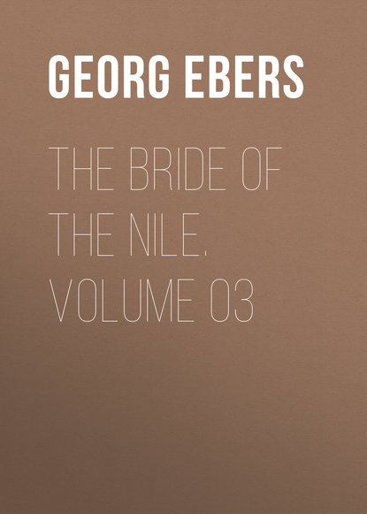 Скачать книгу The Bride of the Nile. Volume 03