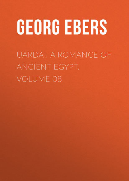 Скачать книгу Uarda : a Romance of Ancient Egypt. Volume 08