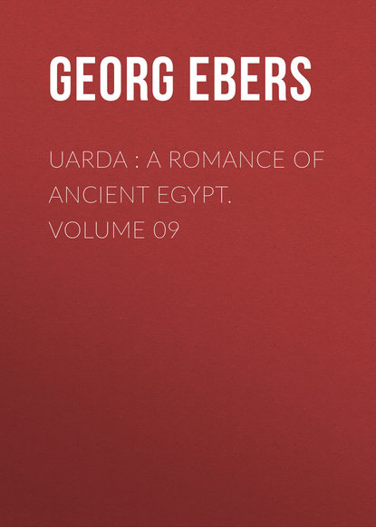 Скачать книгу Uarda : a Romance of Ancient Egypt. Volume 09