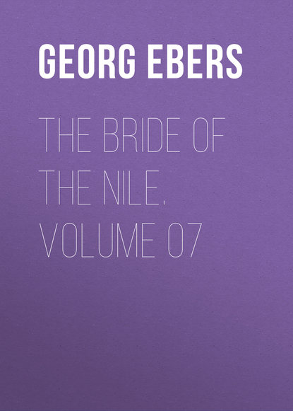 Скачать книгу The Bride of the Nile. Volume 07