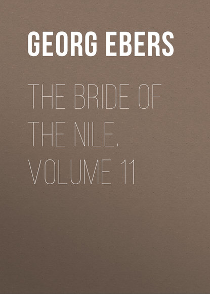 Скачать книгу The Bride of the Nile. Volume 11