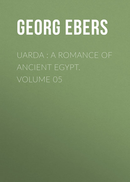 Скачать книгу Uarda : a Romance of Ancient Egypt. Volume 05