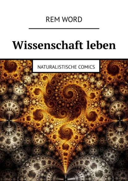 Скачать книгу Wissenschaft leben. Naturalistische Comics
