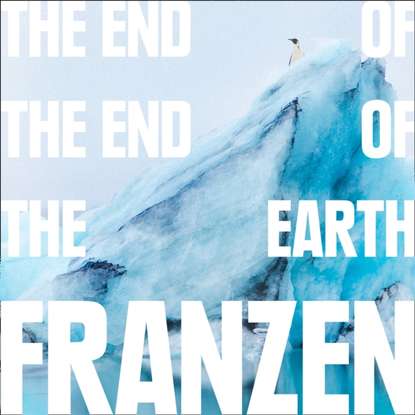 Скачать книгу End of the End of the Earth
