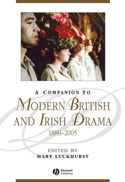 Скачать книгу A Companion to Modern British and Irish Drama, 1880 - 2005