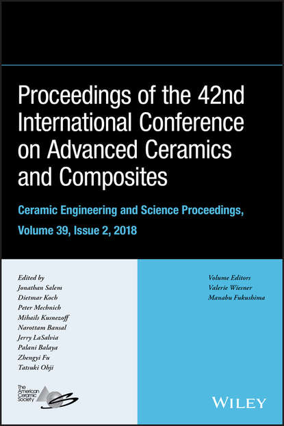 Скачать книгу Proceedings of the 42nd International Conference on Advanced Ceramics and Composites, Ceramic Engineering and Science Proceedings, Issue 2