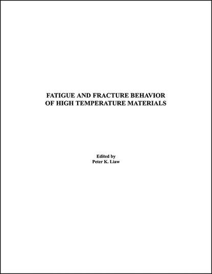 Скачать книгу Fatigue and Fracture Behavior of High Temperature Materials