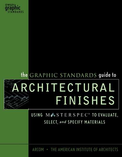 Скачать книгу The Graphic Standards Guide to Architectural Finishes