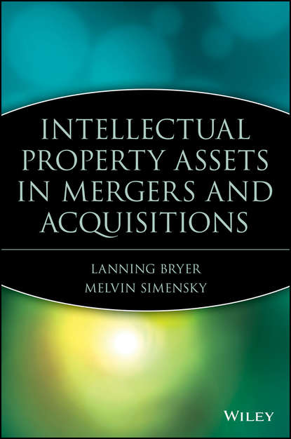 Скачать книгу Intellectual Property Assets in Mergers and Acquisitions