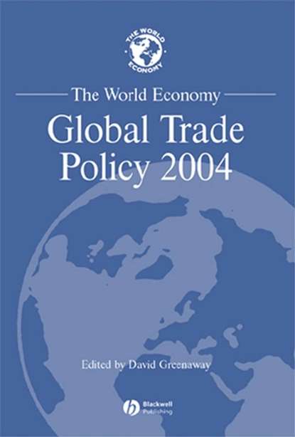 Скачать книгу The World Economy, Global Trade Policy 2004