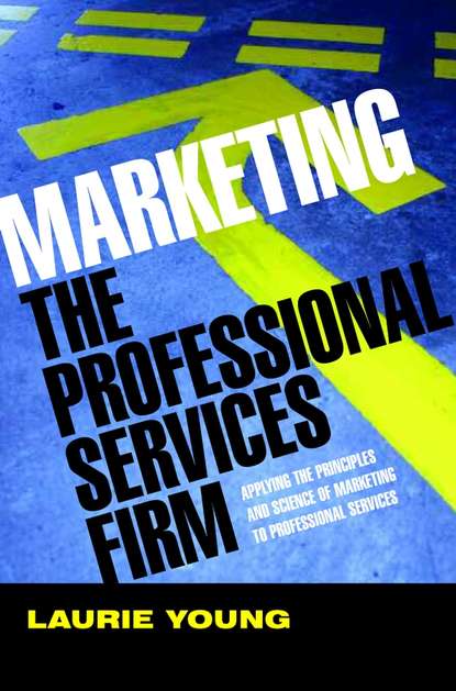 Скачать книгу Marketing the Professional Services Firm