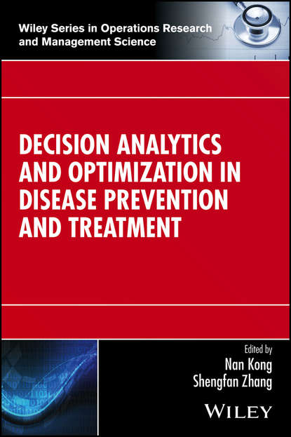 Скачать книгу Decision Analytics and Optimization in Disease Prevention and Treatment