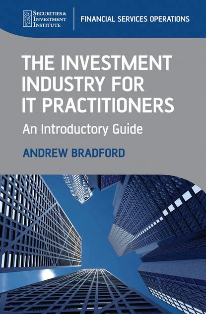Скачать книгу The Investment Industry for IT Practitioners