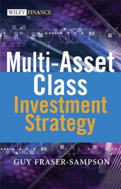 Скачать книгу Multi Asset Class Investment Strategy