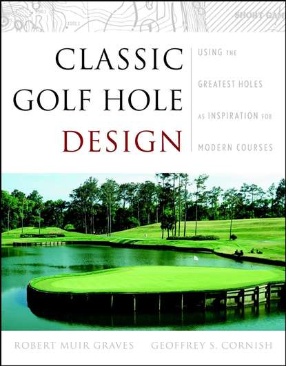 Скачать книгу Classic Golf Hole Design