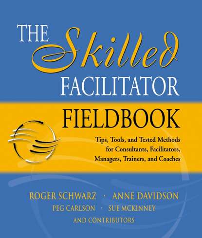 Скачать книгу The Skilled Facilitator Fieldbook
