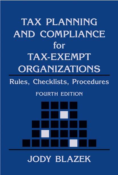 Скачать книгу Tax Planning and Compliance for Tax-Exempt Organizations