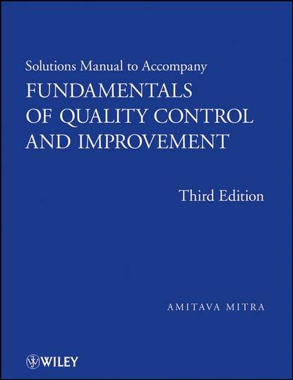 Скачать книгу Solutions Manual to accompany Fundamentals of Quality Control and Improvement, Solutions Manual