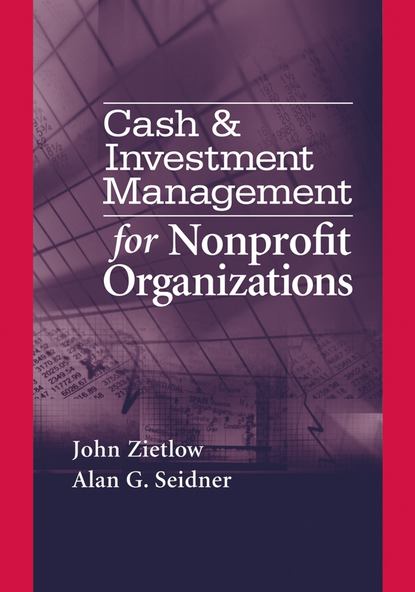 Скачать книгу Cash & Investment Management for Nonprofit Organizations