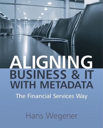 Скачать книгу Aligning Business and IT with Metadata